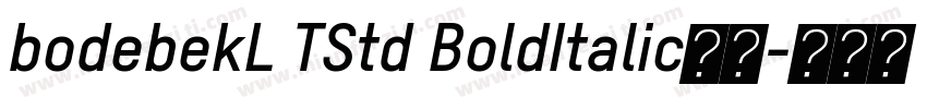 bodebekL TStd BoldItalic字体字体转换